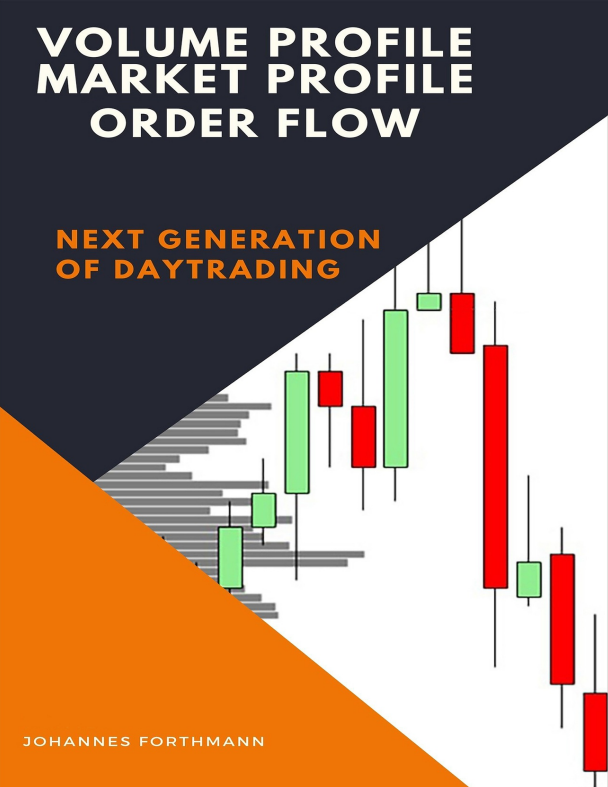 电子书 Volume Profile, Market Profile, Order Flow_ Next Generation of Daytrading_Johannes Forthmann