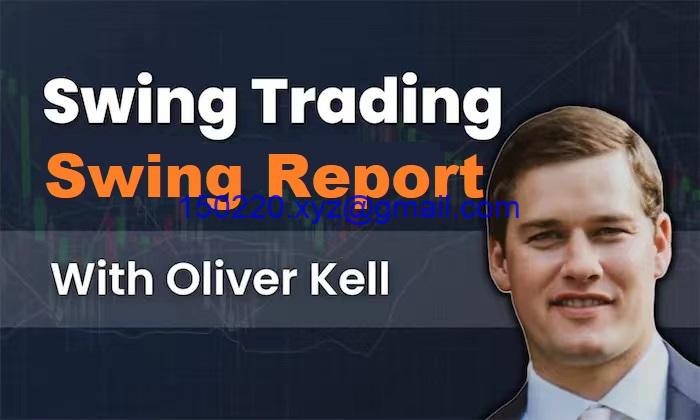 Oliver kell the swing report 订阅 实时跟着kell学习交易