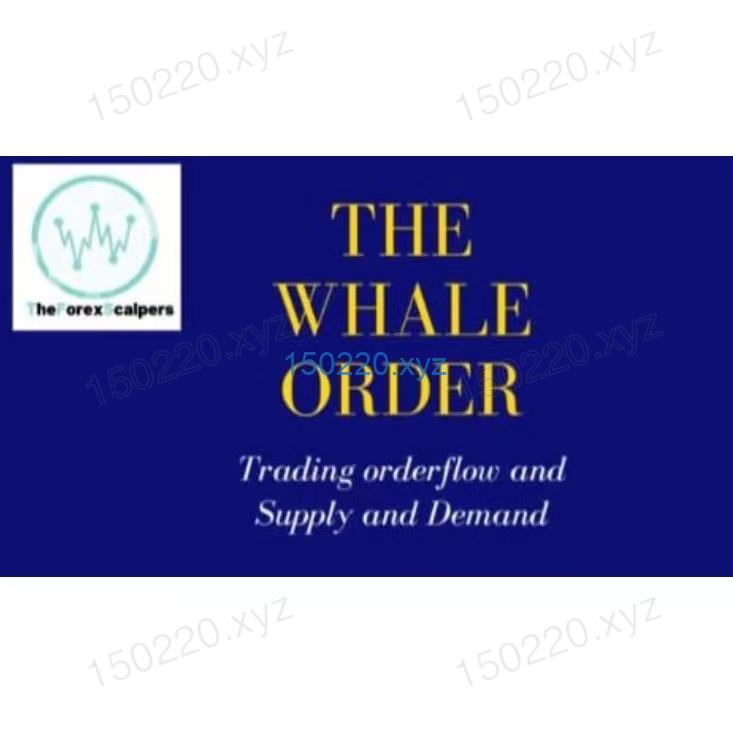 TheForexScalpers – The Whale Order ( OrderFlow & SnD)-TheTrendFollowing