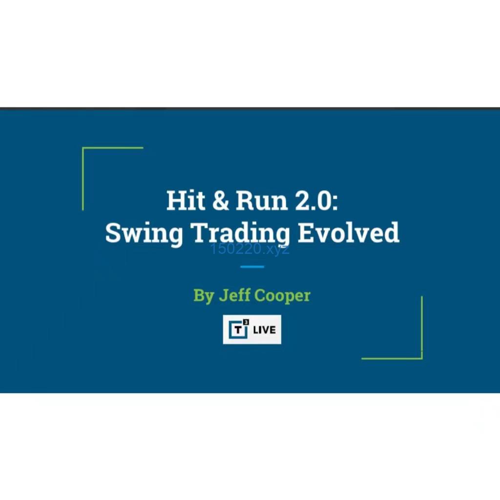 T3 Live – Hit & Run 2.0 Swing Trading Evolved by Jeff Cooper-TheTrendFollowing