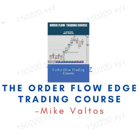 Michael Valtos – The Order Flow Edge Trading Course-TheTrendFollowing