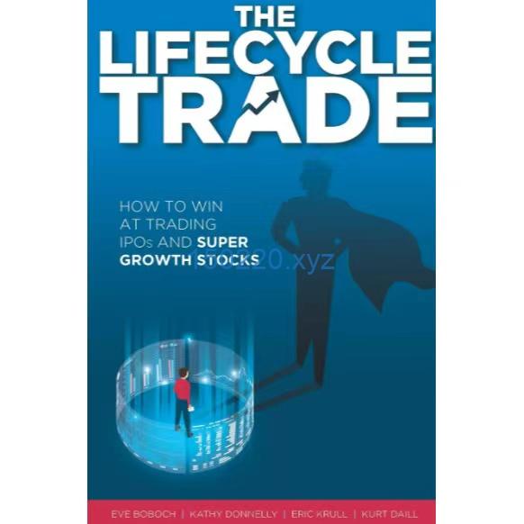 The Lifecycle Trade How to Win at Trading IPOs and Super Growth Stocks-TheTrendFollowing